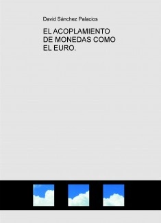 EL ACOPLAMIENTO DE MONEDAS COMO EL EURO.