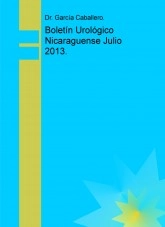 Libro Boletín Urológico Nicaraguense Julio 2013., autor juan carlos garcia caballero