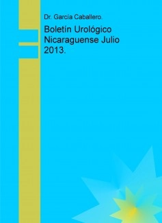 Boletín Urológico Nicaraguense Julio 2013.