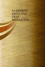 Libro LA ESPIRITU SANTA Y LA GRAN REVELACION, autor espiritusanta