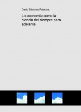 Libro La economía como la ciencia del siempre para adelante., autor daviddesalamanca