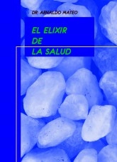 Libro EL ELIXIR DE LA SALUD, autor Arnaldo Isaias Mateo Reyes