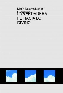 LA VERDADERA FE HACIA LO DIVINO