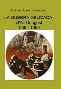 La guerra oblidada a l'Alt Congost (1936-1950)