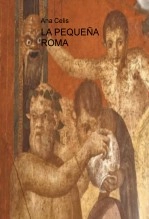 Libro LA PEQUEÑA ROMA, autor Ana Isabel Lopez Celis