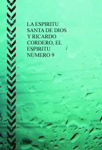 LA ESPIRITU SANTA DE DIOS Y RICARDO CORDERO, EL ESPIRITU NUMERO 9