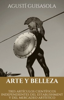 ARTE Y BELLEZA. TRES ARTÍCULOS CIENTÍFICOS INDEPENDIENTES DEL ESTABLISHMENT Y DEL MERCADEO ARTÍSTICO