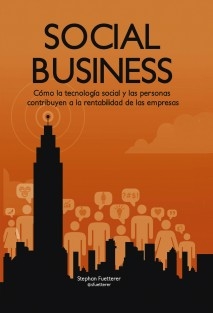 Social Business. Cómo la tecnología social y las personas contribuyen a la rentabilidad de las empresas