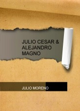 Libro JULIO CESAR & ALEJANDRO MAGNO, autor JULIO MORENO GUISADO