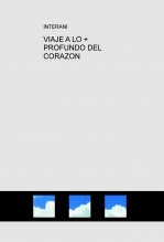 VIAJE A LO + PROFUNDO DEL CORAZON