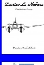 Libro Destino La Habana - Destination Havana, autor Francisco Angulo de Lafuente