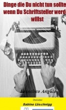 Libro Dinge die Du nicht tun solltest, wenn Du Schriftsteller werden willst, autor Francisco Angulo de Lafuente