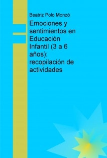 Emociones y sentimientos en Educación Infantil (3 a 6 años): recopilación de actividades