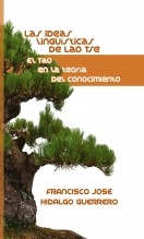 Libro El Tao en la teoría del conocimiento. Las ideas lingüísticas de Lao Tse., autor Francisco José Hidalgo Guerrero