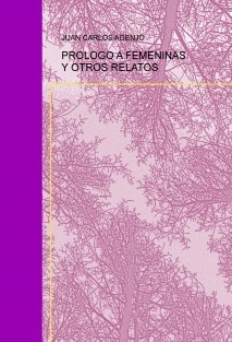 PROLOGO A FEMENINAS Y OTROS RELATOS