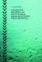 Libro LOS ADULTOS MAYORES y sus MOTIVOS para la práctiva de ACTIVIDAD FÍSICO DEPORTIVA, autor leonardoalberto
