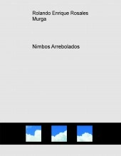 Libro Nimbos Arrebolados, autor Rolando Enrique Rosales Murga