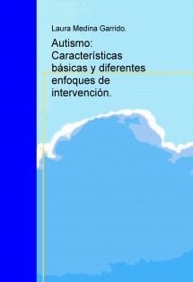 Autismo: Características básicas y diferentes enfoques de intervención.