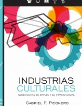 Libro Industrias Culturales: Generadoras de Empleo y su Impacto Social, autor gfpiconero