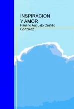 Libro INSPIRACION Y AMOR, autor Augusto Castillo Gonzalez