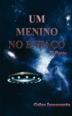 Libro UM MENINO NO ESPAÇO - 2ª Parte, autor celsoinnocente
