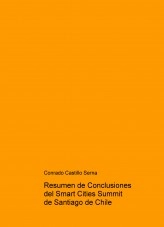 Libro Resumen de Conclusiones del Smart Cities Summit de Santiago de Chile, autor Conrado Castillo Serna