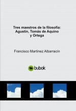 Tres maestros de la filosofía: Agustín, Tomás de Aquino y Ortega