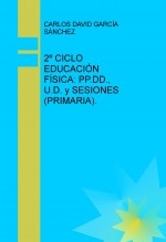 2º CICLO EDUCACIÓN FÍSICA: SESIONES, UNIDADES DIDÁCTICAS Y PROGRAMACIÓN DIDÁCTICA