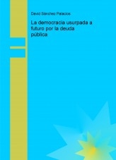 Libro La democracia usurpada a futuro por la deuda pública, autor daviddesalamanca