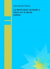 Libro La democracia usurpada a futuro por la deuda pública, autor daviddesalamanca