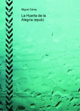 Libro La Huerta de la Alegría (epub), autor Miguel Angel Canay Luhía