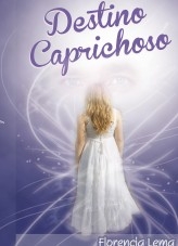 Libro Destino Caprichoso, autor Florencia Lema