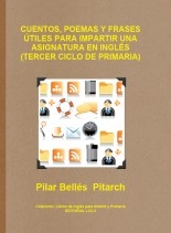 Libro CUENTOS, POEMAS Y FRASES ÚTILES PARA IMPARTIR UNA ASIGNATURA EN INGLÉS (TERCER CICLO DE PRIMARIA), autor Pilar Bellés Pitarch