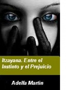 Itzayana. Entre el instinto y el prejuicio