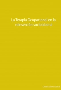 La Terapia Ocupacional en la reinserción sociolaboral