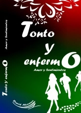 Libro Tonto Y Enfermo, Amor Y Sentimientos, autor David Moreno