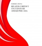 Libro RELATOS CORTOS Y UN CUENTO DE ANDAR POR CASA, autor M. Mercedes Osuna
