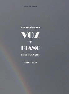 La canción para voz y piano en el País Vasco 1870-1939