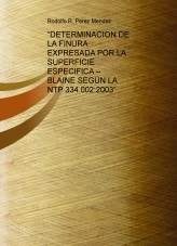 Libro “DETERMINACION DE LA FINURA EXPRESADA POR LA SUPERFICIE ESPECIFICA – BLAINE SEGÚN LA NTP 334.002:2003”, autor Rodolfo Roque Perez Mendez