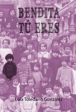 Libro BENDITA TÚ ERES, autor lola toledano gonzález