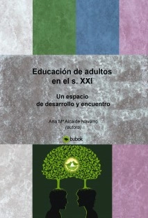 Educación de adultos en el s. XXI un espacio de desarrollo y encuentro