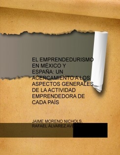 EL EMPRENDEDURISMO EN MÉXICO Y ESPAÑA: UN ACERCAMIENTO A LOS ASPECTOS GENERALES DE LA ACTIVIDAD EMPRENDEDORA DE CADA PAÍS