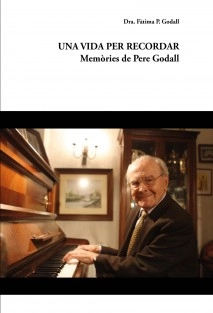 Una Vida Per Recordar: Memòries de Pere Godall