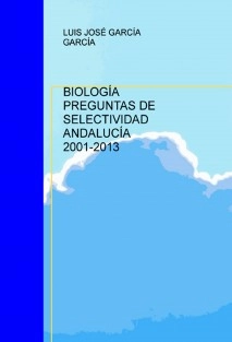 BIOLOGÍA PREGUNTAS DE SELECTIVIDAD ANDALUCÍA 2001-2013