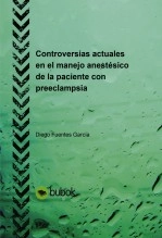 Libro Controversias actuales en el manejo anestésico de la paciente con preeclampsia, autor Diego Fuentes García