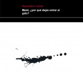 Libro Mami, ¿por qué dejas entrar al gato?, autor Miguel Beltran Carreté