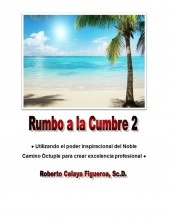 Libro Rumbo a la Cumbre 2, autor Roberto Celaya