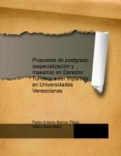 Libro Propuesta de postgrado (especialización y maestría) en Derecho Turístico a ser impartida en Universidades Venezolanas, autor Pedro Antonio Barrios Pérez