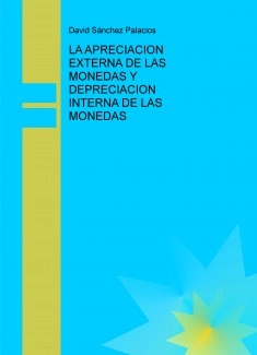 LA APRECIACION EXTERNA DE LAS MONEDAS Y DEPRECIACION INTERNA DE LAS MONEDAS