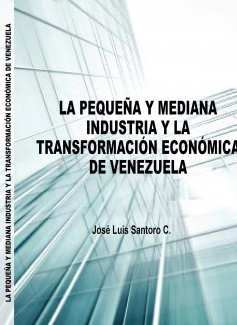 Fedeindustria y la Pequeña y Mediana Industria a través de los Discursos de José Luis Santoro.